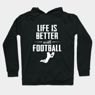 Life is Better with Football Hoodie